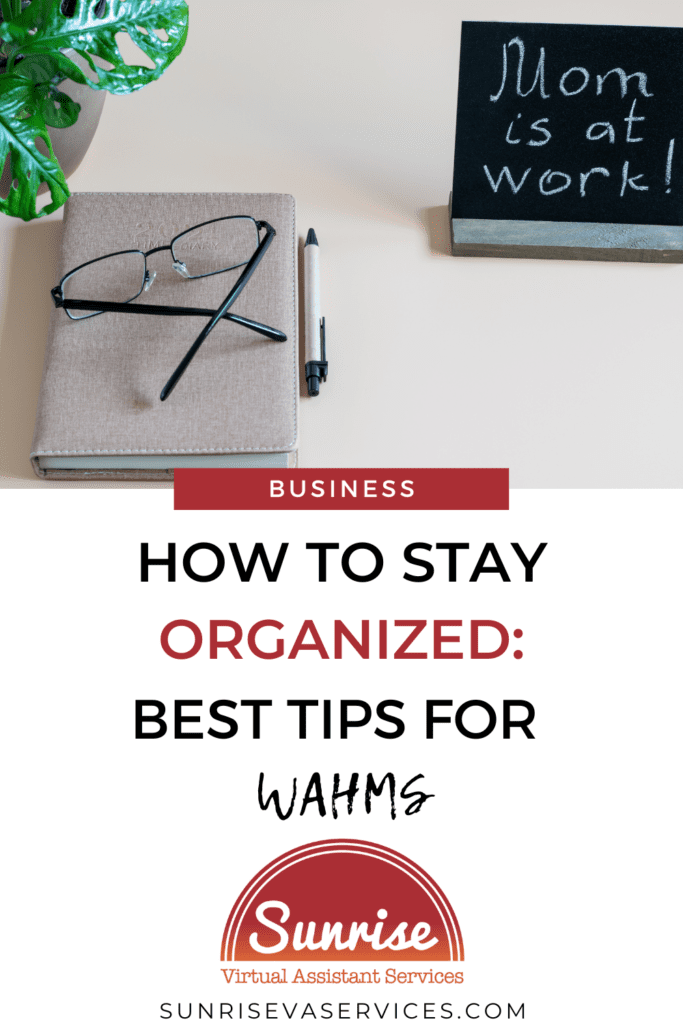 Learn the best tips for WAHMs to stay organized in both their personal and professional lives for productive output and clarity