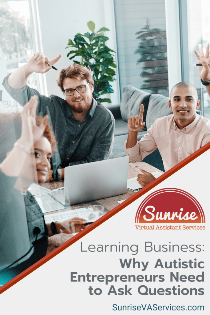 Why autistic entrepreneurs should feel free to ask industry experts and professionals about the aspects of business they don't understand.