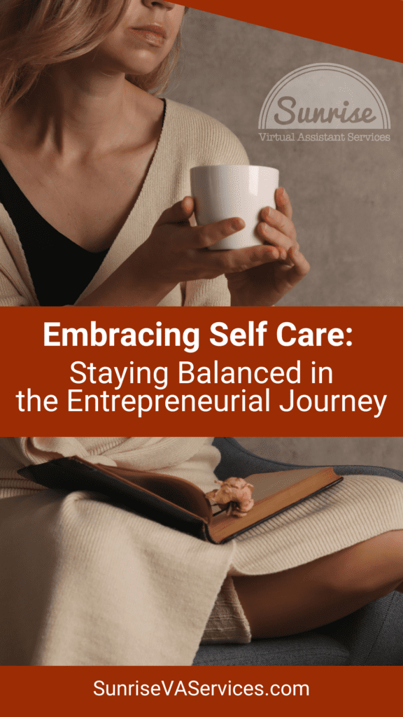 Learn various strategies and techniques for entrepreneurs fully embracing self-care, and how Sunrise Virtual Assistant Services can help.