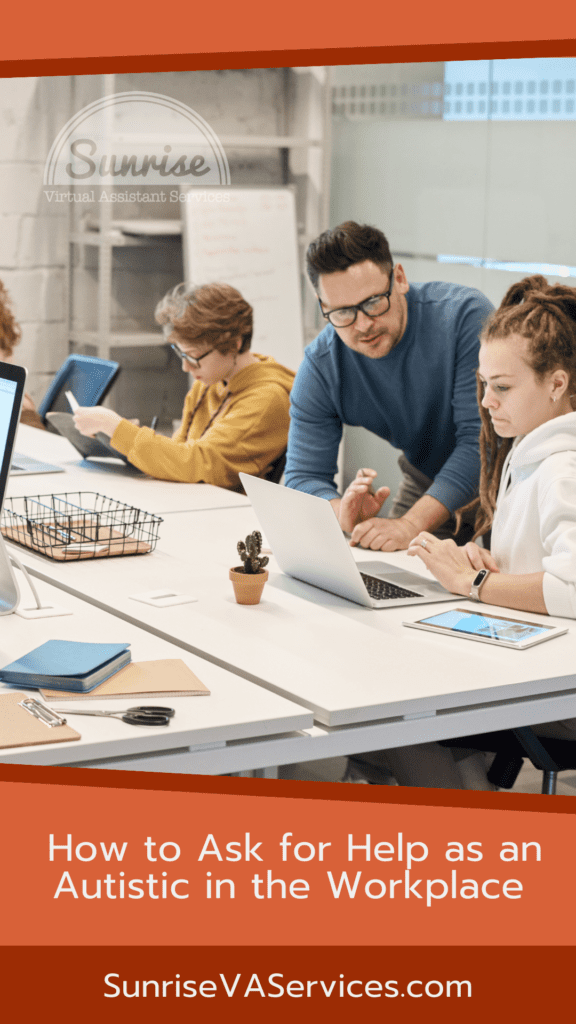 Learn a few different ways to ask feel more comfortable asking for help and reasonable accommodations as an autistic in the workplace