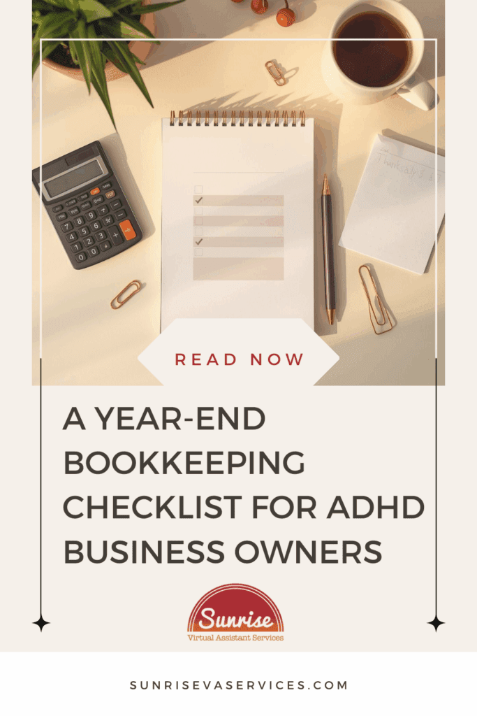 Use this year-end bookkeeping checklist ADHD-friendly steps to organize financial records, run reports, and prep for tax season.